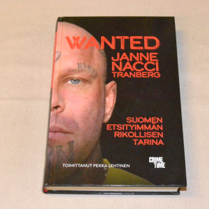 Wanted Janne Nacci Tranberg - Suomen etsityimmän rikollisen tarina